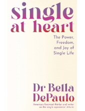 Single at Heart: The Power, Fr eedom and Joy of Single Life - Humanitas