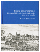 Škotų bendruomenė Lietuvos Didžiojoje Kunigaikštystėje 1630-1750 metais - Humanitas