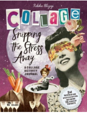 Snipping the Stress Away: A Collage Activity Journal - Humanitas