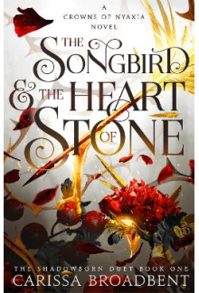 The Songbird and the Heart of Stone. (Crowns of Nyaxia 3) - Humanitas