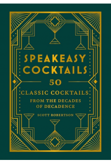 Speakeasy Cocktails: 50 Classi c cocktails - Humanitas