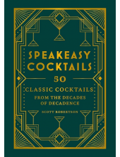 Speakeasy Cocktails: 50 Classi c cocktails - Humanitas