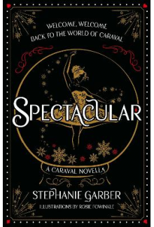 Spectacular: A Caraval Novella - Humanitas