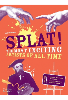 Splat! : The Most Exciting Artists of All Time - Humanitas