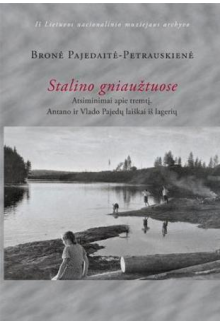 Stalino gniaužtuose: Bronės Pajedaitės-Petrauskienės atsimin - Humanitas