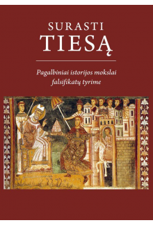 Surasti tiesą: pagalbiniai istorijos mokslai falsifikatų tyrime - Humanitas