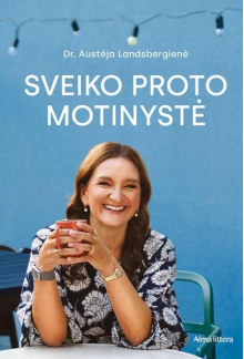 Sveiko proto motinystė - Humanitas