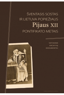 Šventasis Sostas ir Lietuva popiežiaus Pijaus XII pontifikato metais. Vatikano archyvų dokumentai - Humanitas