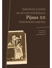 Šventasis Sostas ir Lietuva popiežiaus Pijaus XII pontifikato metais. Vatikano archyvų dokumentai - Humanitas