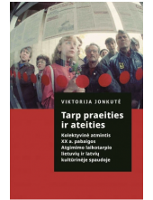 Tarp praeities ir ateities Kolektyvinė atmintis XX a. pab - Humanitas