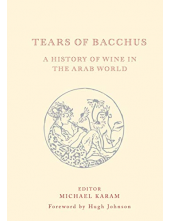 Tears of Bacchus; A History ofWine in the Arab World - Humanitas