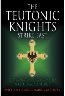 The Teutonic Knights Strike East: The 14th Century Crusades - Humanitas