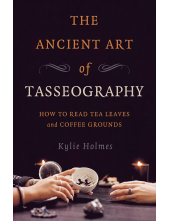 The Ancient Art of Tasseograph y, How to Read Tea Leaves and - Humanitas