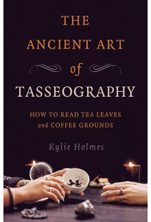 The Ancient Art of Tasseograph y, How to Read Tea Leaves and - Humanitas