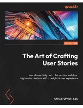 The Art of Crafting User Stories: Unleash creativity and collaboration to deliver high-value products with a delightful user experience - Humanitas