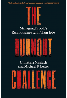 The Burnout Challenge: Managing People’s Relationships with Their Jobs - Humanitas