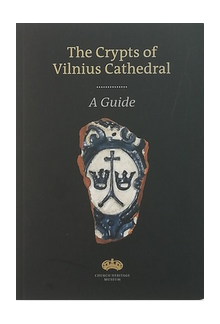 The Crypts of VilniusCathedral. A Guide - Humanitas