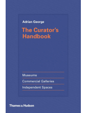 The Curator's Handbook: Museums, Commercial Galleries, Independent Spaces - Humanitas