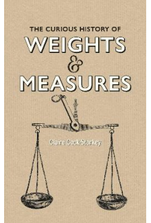 The Curious History of Weights & Measures - Humanitas