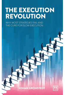 The Execution Revolution: The quick cure for slow strategy - Humanitas