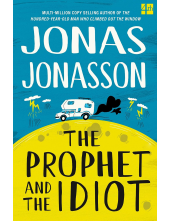 The Prophet and the Idiot: The new satirical novel from the multi-million copy bestselling author of The Hundred-Year-Old Man Who Climbed Out of the Window and Disappeared - Humanitas