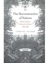 The Reconstruction of Nations; Poland, Ukraine, Lithuania, Be - Humanitas