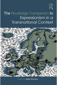 The Routledge Companion to Exp ressionism in a Transnational - Humanitas