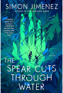 The Spear Cuts Through Water: A Novel - Humanitas