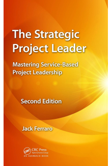 The Strategic Project Leader: Mastering Service-Based Project Leadership, Second Edition - Humanitas