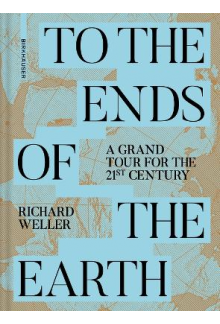 To the Ends of the Earth: A Grand Tour for the 21st Century - Humanitas
