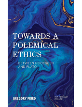 Towards a Polemical Ethics: Between Heidegger and Plato (New Heidegger Research) - Humanitas