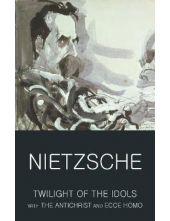 Twilight of the Idols with the Antichrist and Ecce Homo - Humanitas