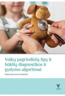 Vaikų pagrindinių ligų ir būklių diagnostikos ir gydymo algoritmai - Humanitas