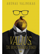 Valius. Tai buvo kažkas tokio - Humanitas