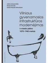 Vilniaus gyvenamosios infrastruktūros modernėjimas ir miesto plėtra 1870–1940 metais - Humanitas