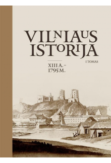 Vilniaus istorija, I tomas (XIII a.–1795 m.) - Humanitas