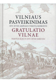 Vilniaus pasveikinimas XVI - XVIII a. tekstų rinkinys - Humanitas