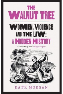 Walnut Tree: Women, Violence and the Law a Hidden History - Humanitas