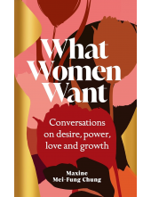 What Women Want: Conversations on Desire, Power, Love and Growth - Humanitas