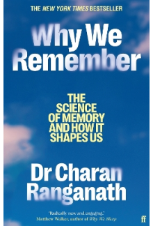 Why We Remember : The Science of Memory and How it Shapes Us - Humanitas