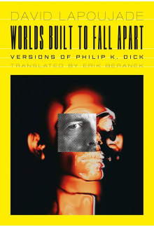 Worlds Built to Fall Apart: Ve rsions of Philip K. Dick - Humanitas