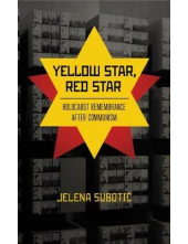 Yellow Star, Red Star: Holocaust Remembrance after Communism - Humanitas