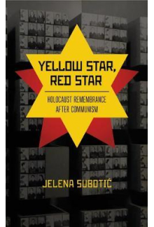 Yellow Star, Red Star: Holocaust Remembrance after Communism - Humanitas