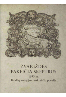 Žvaigždės pakeičia skeptrus. 1695 m. Kražių rankraščio poezija - Humanitas